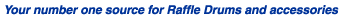 Your number one source for Raffle Drums and Accessories 